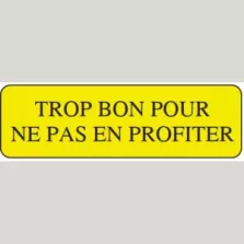 Autocollant trop bon pour ne pas en profiter 15x50mm rectangle jaune